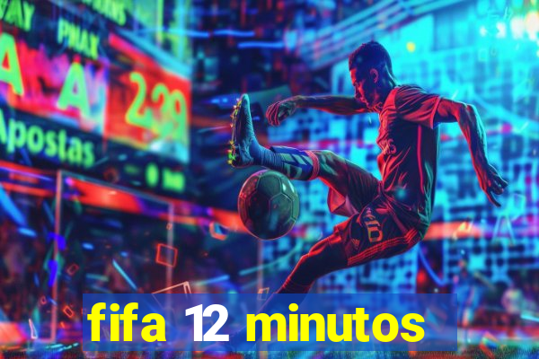 fifa 12 minutos